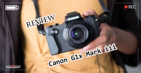 Review: รีวิวง่ายๆ ดิจิตอลคอมแพค PowerShot Canon G1x Mark iii จากการทดลองใช้งานจริง!
