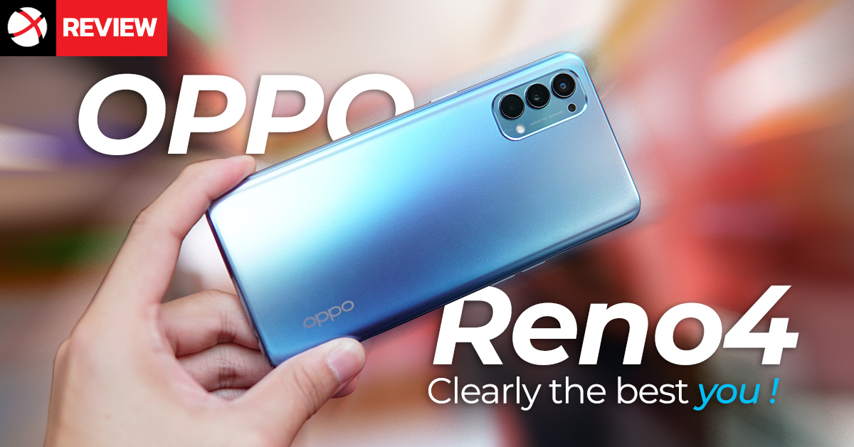 Review : OPPO Reno4 การกลับมาของสมาร์ทโฟน Portrait สวยในราคาที่ “ใช่” แบบนี้แหละที่ต้องการ !!