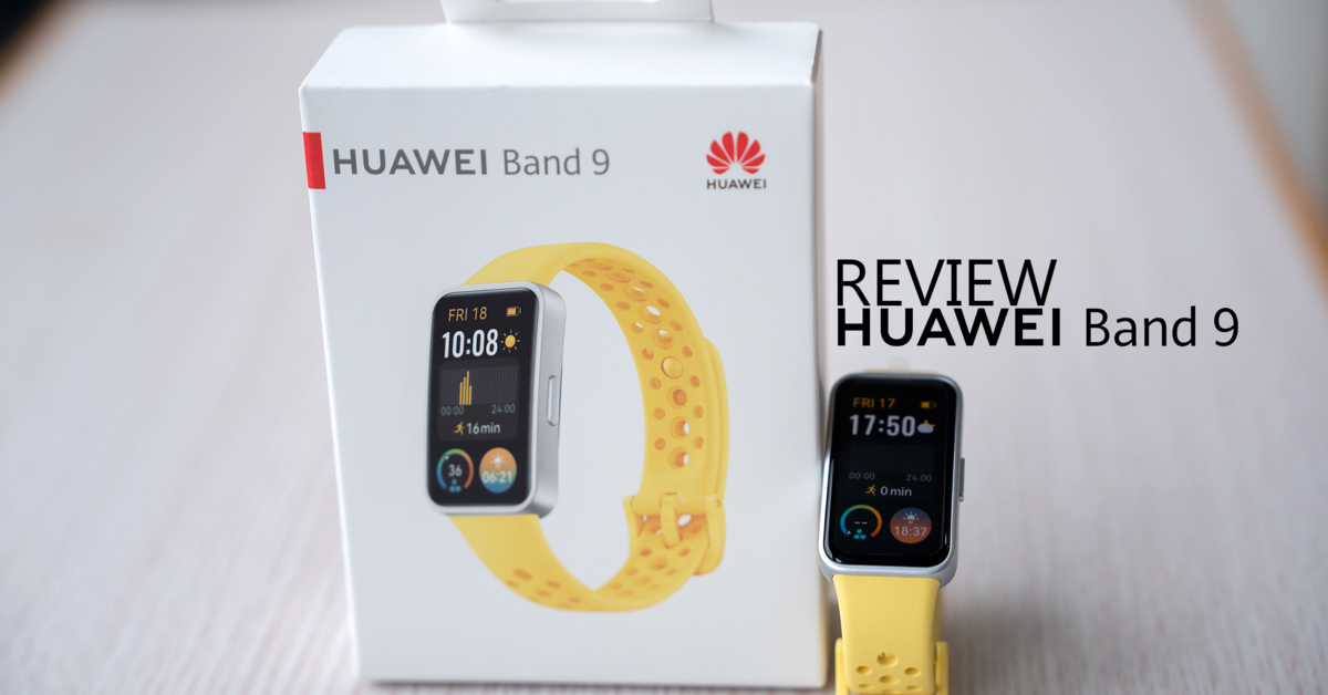 Review : Huawei Band 9 อีกหนึ่ง Smart Band ค่าตัวคุ้ม ฟีเจอร์เยอะ