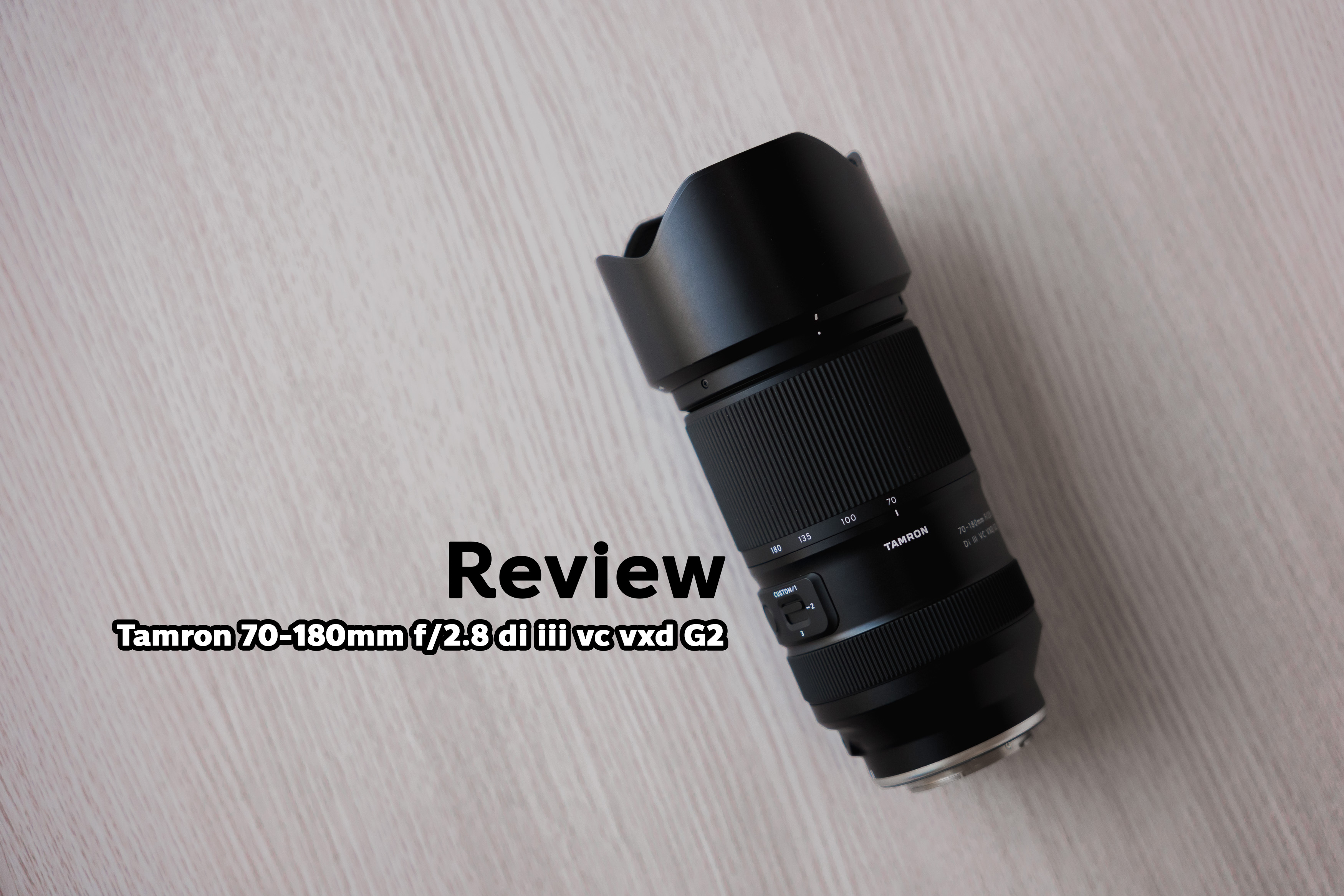 Review : เลนส์ Tamron 70-180mm f/2.8 Di III VC VXD G2: เลนส์เทเลโฟโต้ที่ครบเครื่องในราคาคุ้มค่า