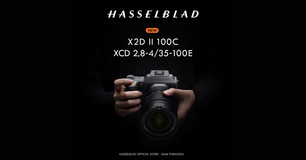 HASSELBLAD เปิดตัวกล้อง MEDIUM FORMAT เรือธง 100MP HDR และเลนส์ซูมมาตรฐาน: X2D II 100C และ XCD 2,8–4/35–100E
